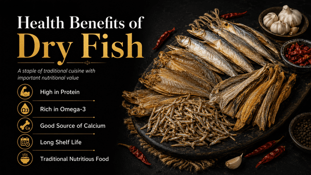 Health Benefits of Dry Fish: A Nutritious Traditional Food